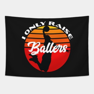 Basketball Funny I Only Raise Ballers Sunset Dunk Mom Dad Tapestry