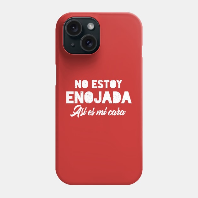 No estoy enojada - asi es mi cara - white design Phone Case by verde