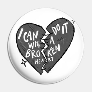 I can do it with a broken heart Pin