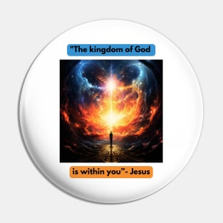 "The kingdom of God is within you"- Jesus Pin