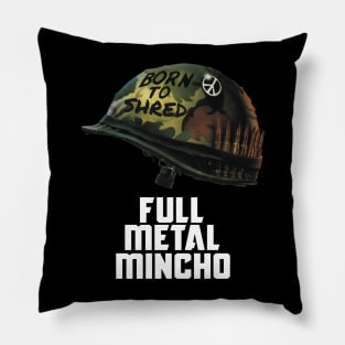 Born To Shred - Full Metal Mincho Pillow