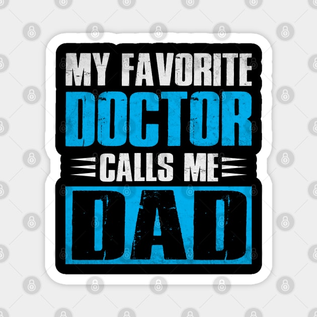 My Favorite Doctor Calls Me Dad Fathers Day Magnet by WildFoxFarmCo