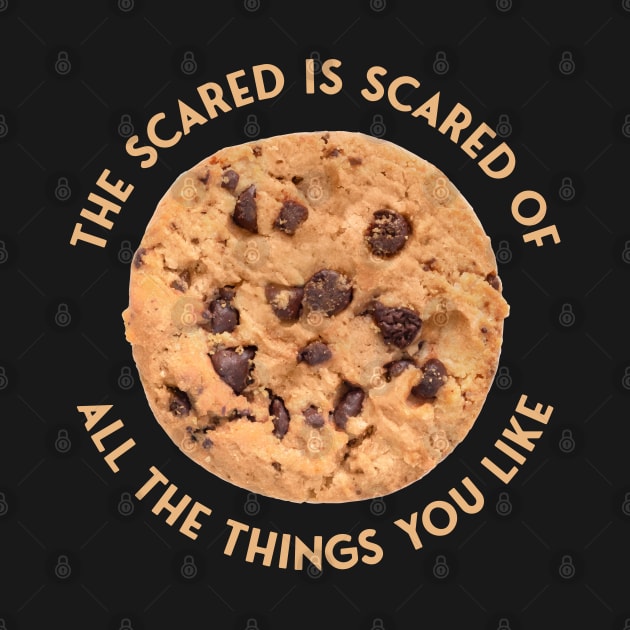 The Scared is Scared of All the Things You Like by Barn Shirt USA