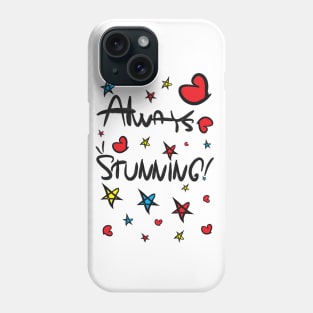 Always stunning Phone Case