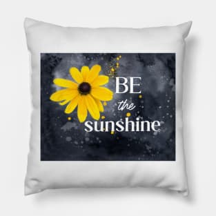 Be The Sunshine Quote Yellow flower Pillow