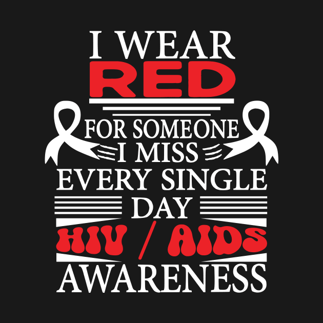 AIDS HIV Awareness Shirt, I Wear Red for Someone I Miss Every Single Day by mcoshop