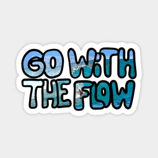 Go with the flow Magnet