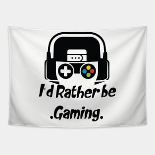 funny I'd Rather be gaming Tapestry