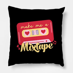 make me a mixtape Pillow