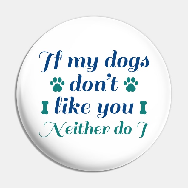 Dogs Don't Like You Pin by LuckyFoxDesigns