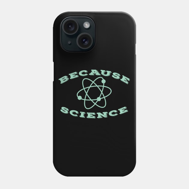 Because Science Phone Case by Zen Cosmos Official