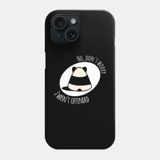 I wasn't offended Phone Case