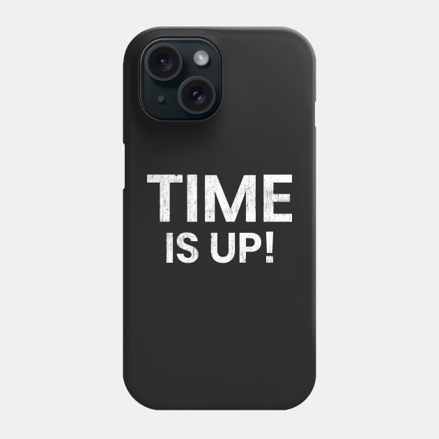 Time Is Up! Phone Case by mivpiv