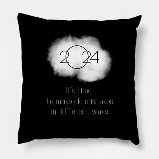 2024 - it's time to make old mistakes in different ways Pillow