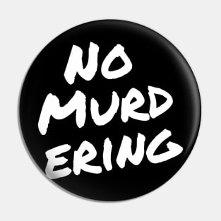 No Murdering 2 - White Ink Pin