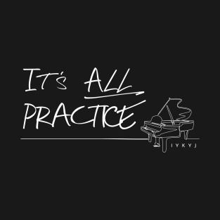 It's ALL Practice T-Shirt