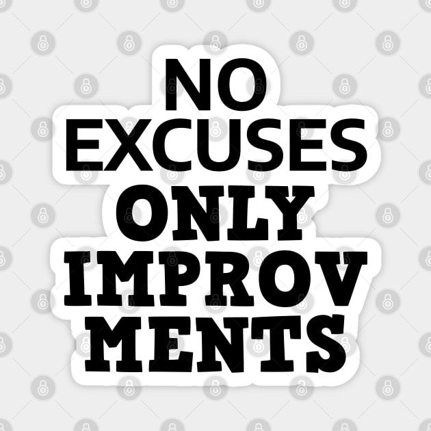 No Excuses Only Improvements Magnet by Texevod