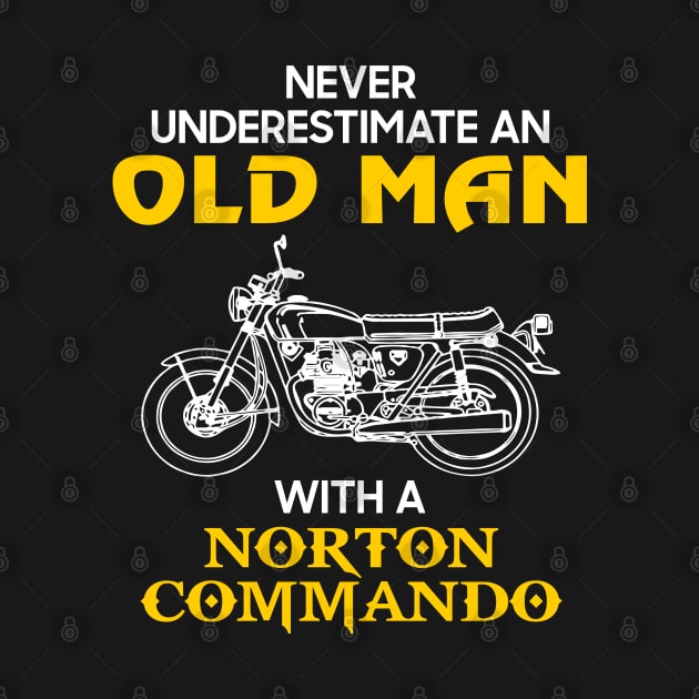 Never Underestimate An Old Man With A Norton Commando Vintage Motorcycle Lover Biker Gift by Amzprimeshirt