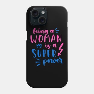 Being A Woman Is A Super Power Feminism Women Phone Case