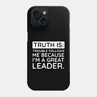 Truth is trouble follows me Phone Case