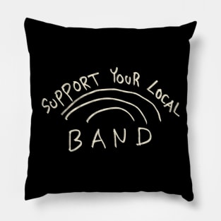 Support Your Local Band Pillow