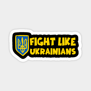 Fight Like Ukrainians Magnet