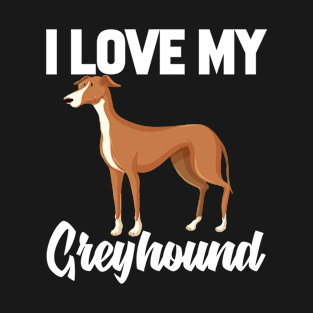 I Love My Greyhound T-Shirt