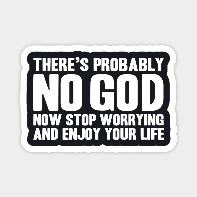 There Is Probably No God Atheist Atheism Dawkins Funny Enjoy Life Atheism Atheist Magnet by huepham613