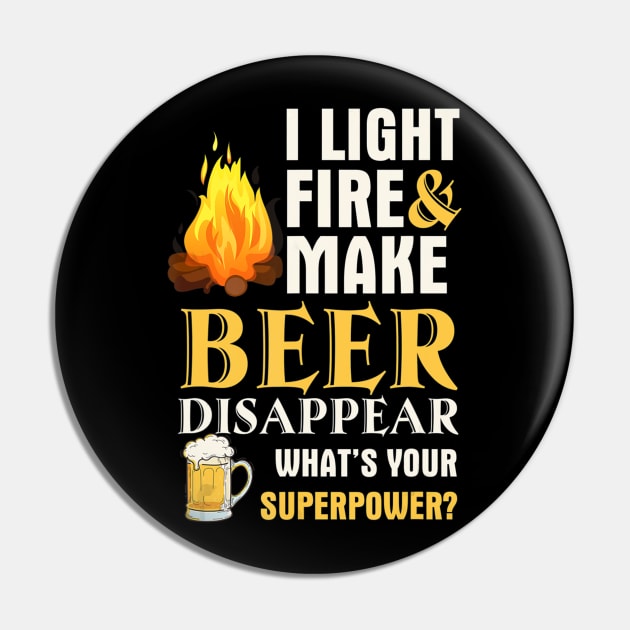 Funny Camping I Light Fires Make Beer Disappear Tees Pin by easleyzzi