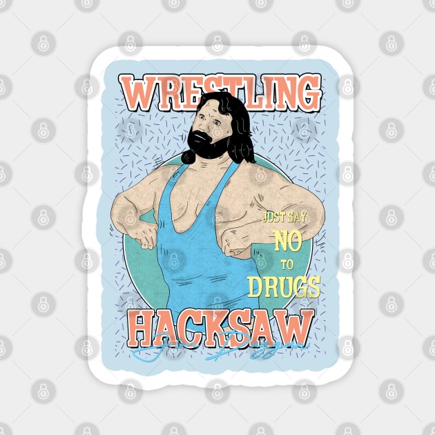 Artwork Hacksaw Jim Duggan Wrestling Aesthetic  // Just Say No To Drugs Magnet by Pinjem Seratus