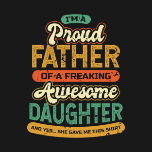 Im a Proud Dad of a Freaking Awesome Daughter T-Shirt