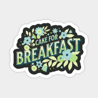 Cake for breakfast Magnet