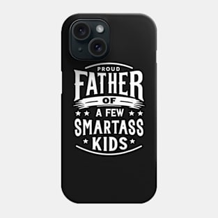 Father's Day Proud Father Of A Few Smartass Kids Phone Case