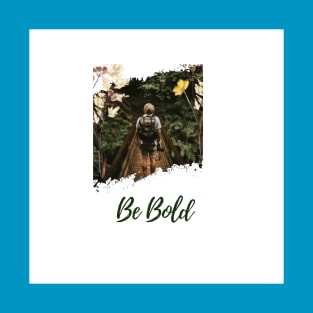 Be bold T-Shirt