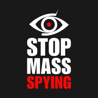 Stop Mass Spying | Anti Surveillance State | Spying Eye | White/Red T-Shirt