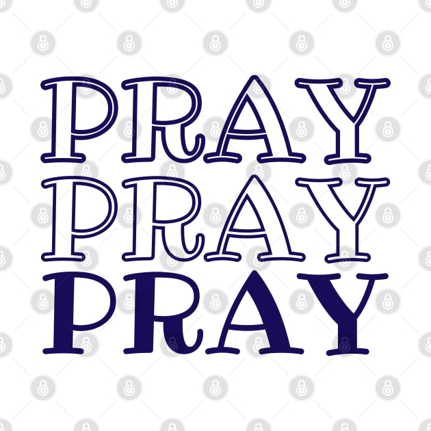 PRAY PRAY PRAY/NAVY BLUE by Faith & Freedom Apparel 