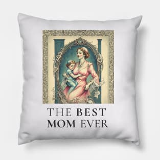 THE BEST  MOM EVER FINE ART VINTAGE STYLE MOTHER OLD TIME Pillow