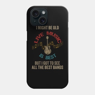 I Might be old but I got to see all the best bands Phone Case