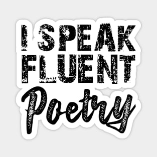 Poetry - I speak fluent poetry Magnet