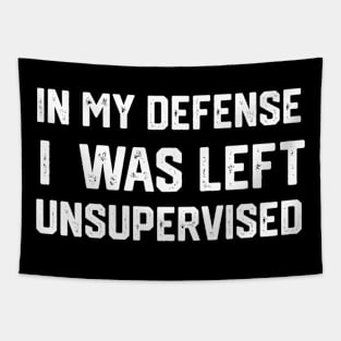 In my defense i was left unsupervised Tapestry