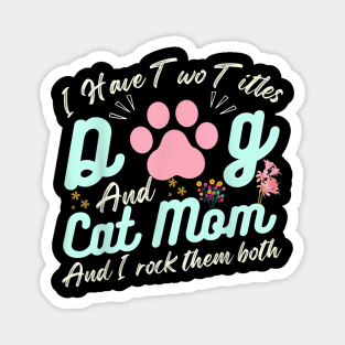 Cat Mom Quote, Floral  Mother's Day, Cool Dog Mom Magnet