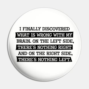 What is wrong with my Brain Pin