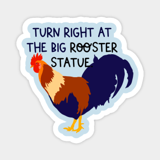 Right at the Rooster Magnet