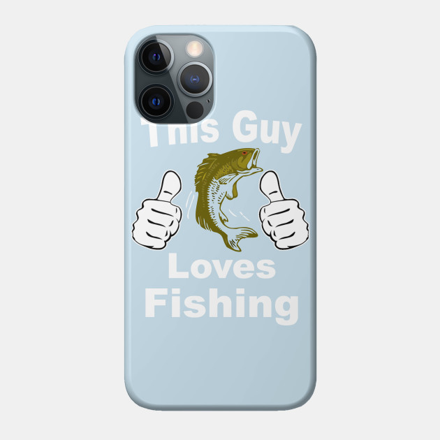 This Guy Loves Fishing - Fishing Lover - Phone Case
