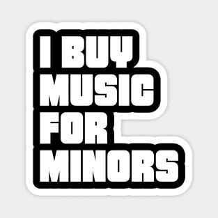 I buy music for minors Magnet