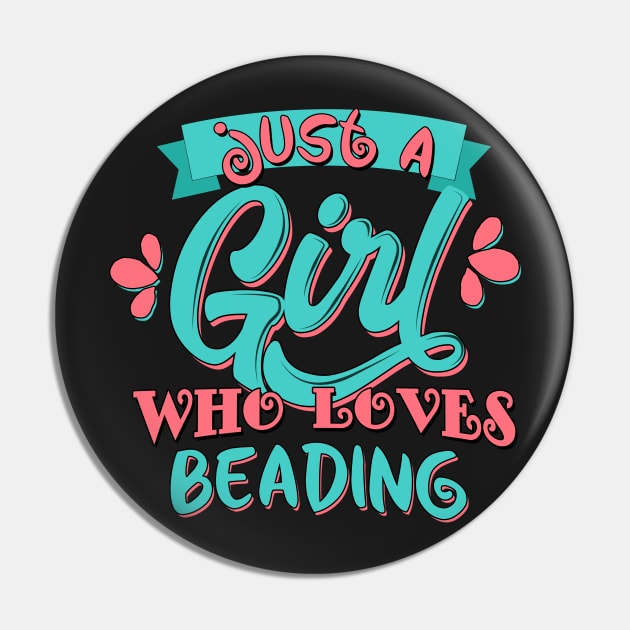 Just A Girl Who Loves Beading Gift design Pin by theodoros20