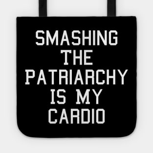 Smashing The Patriarchy Is My Cardio Feminist Feminism Tote