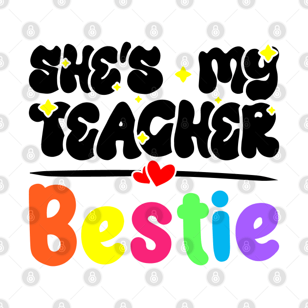 Funny Matching Teachers Best Friend Design - She's My Teacher Bestie by BenTee