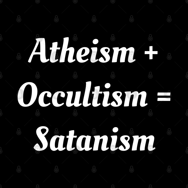 Atheism + Occultism = Satanism by TraditionalWitchGifts