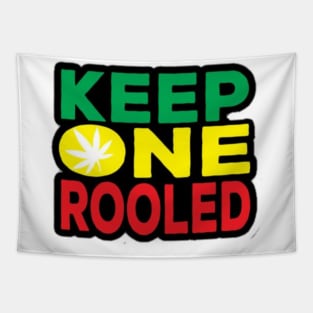 KEEP ONE ROOLED Tapestry